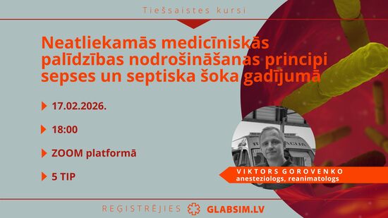 Tiešsaistes kursi "Neatliekamās medicīniskās palīdzības nodrošināšanas principi sepses un septiska šoka gadījumā", 17.02.2026.
